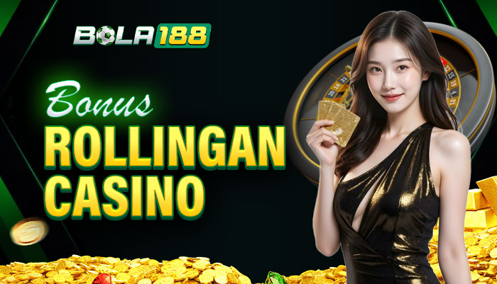 bonus rollingan casino